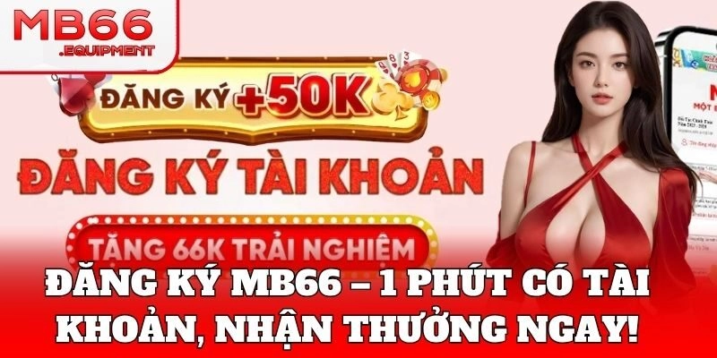 Đăng ký tài khoản để nhận ngay khuyến mãi hấp dẫn