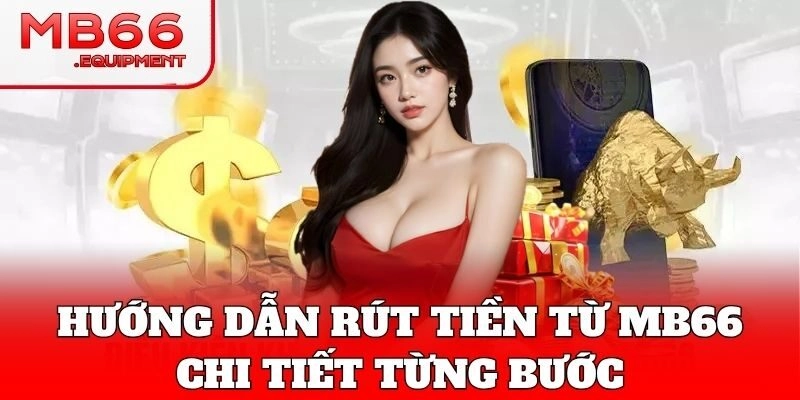 Rút Tiền nhanh chóng tại nhà cái uy tín MB66