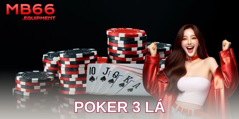 Giới thiệu nhanh về Poker 3 lá