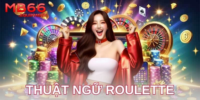 Trò chơi Roulette là gì và vì sao cần nắm thuật ngữ