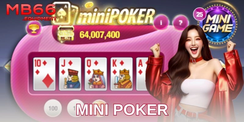 Vì sao mini Poker trở nên thịnh hành?